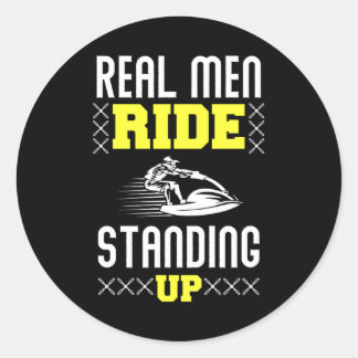 Real Man Ride Standing Up - Jet Ski Classic Round Sticker