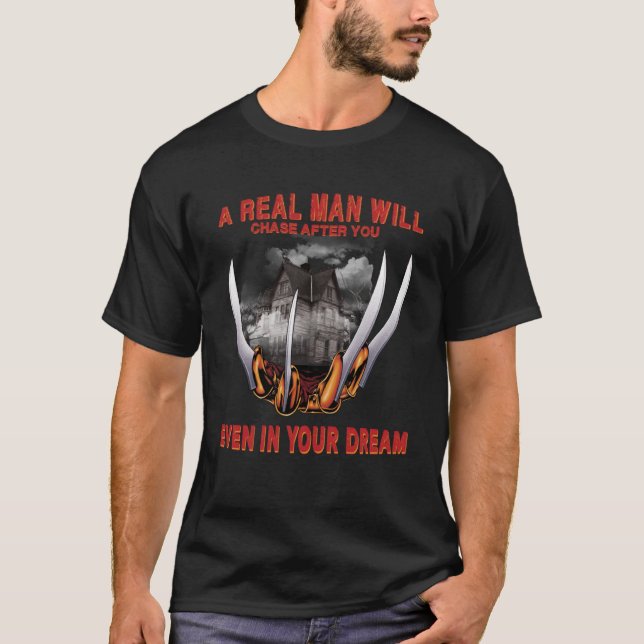 Real Man Will Chase After You Even In Your Dream H T-Shirt (Front)