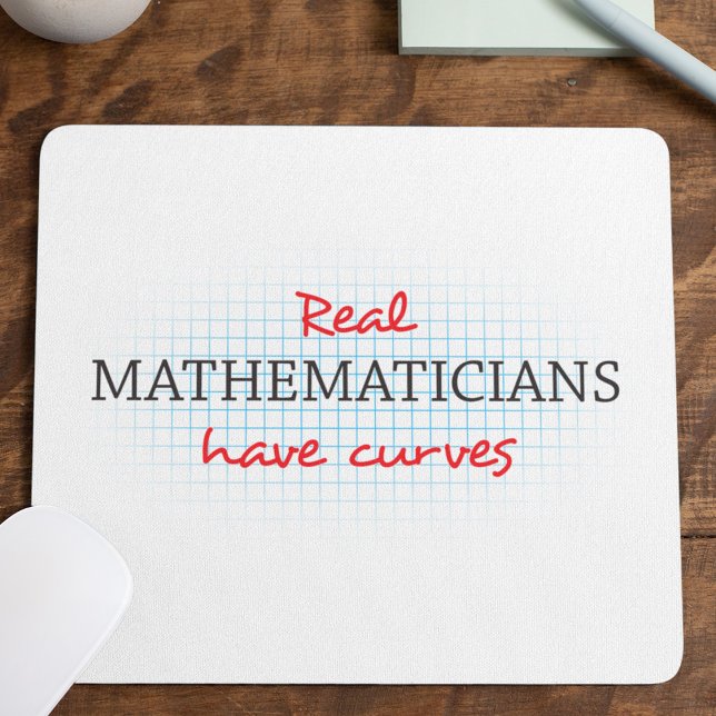 Real Mathematicians Have Curves | Funny Math Mouse Mat (Creator Uploaded)