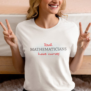 Real Mathematicians Have Curves Funny Math T-Shirt