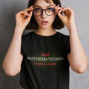 Real Mathematicians Have Curves   Funny Math T-Shirt