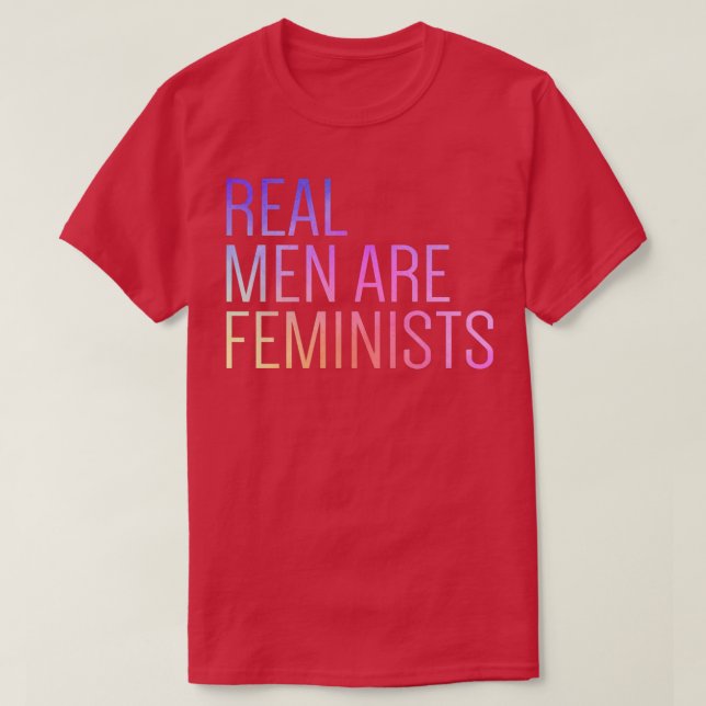 Real Men Are Feminists Cool Feminism Quotes 5151  T-Shirt (Design Front)