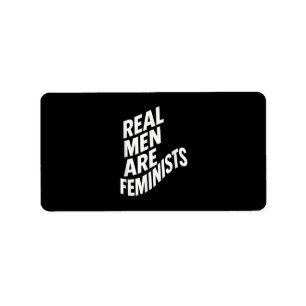 Real Men are Feminists - Feminist Quotes Label