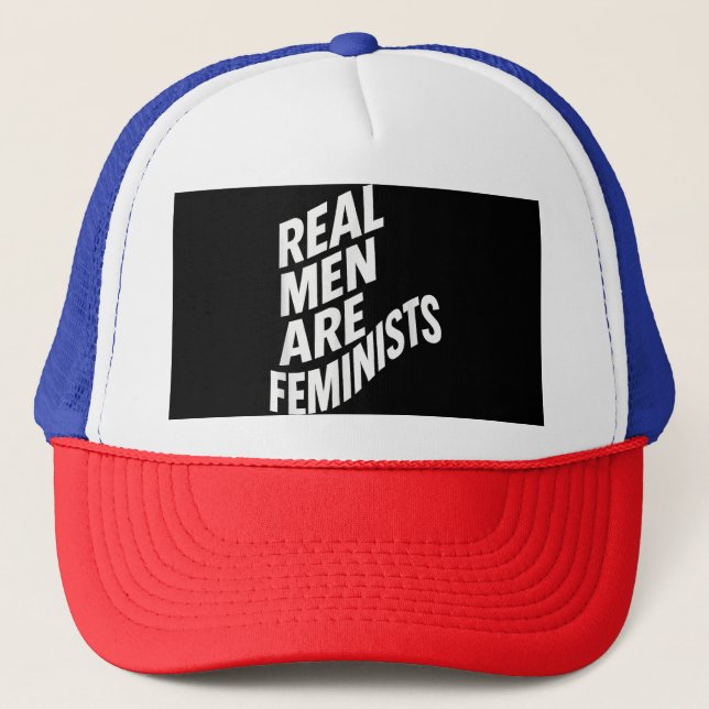 Real Men are Feminists - Feminist Quotes Trucker Hat (Front)