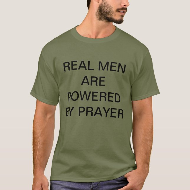 Real Men are Powered by Prayer t-shirt. T-Shirt (Front)