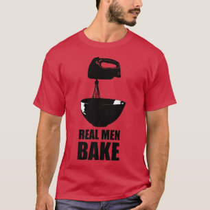 Real Men Bake Baking Cooking Culinary Kitchen Past T-Shirt