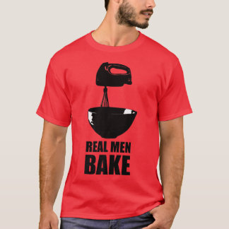 Real Men Bake Baking Cooking Culinary Kitchen Past T-Shirt