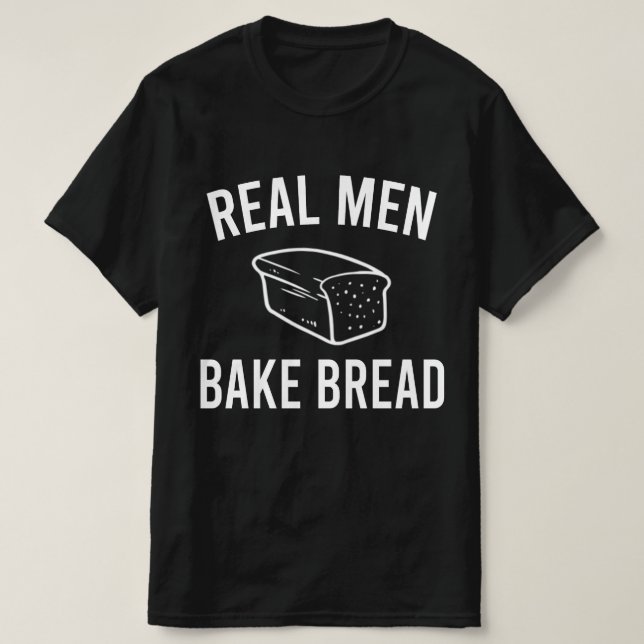 Real Men Bake Bread - Funny Baking Design  T-Shirt (Design Front)
