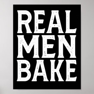 Real Men Bake - Funny Baking Design Poster