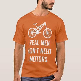 Real Men bike, bike, mountain bike, downhill T-Shirt