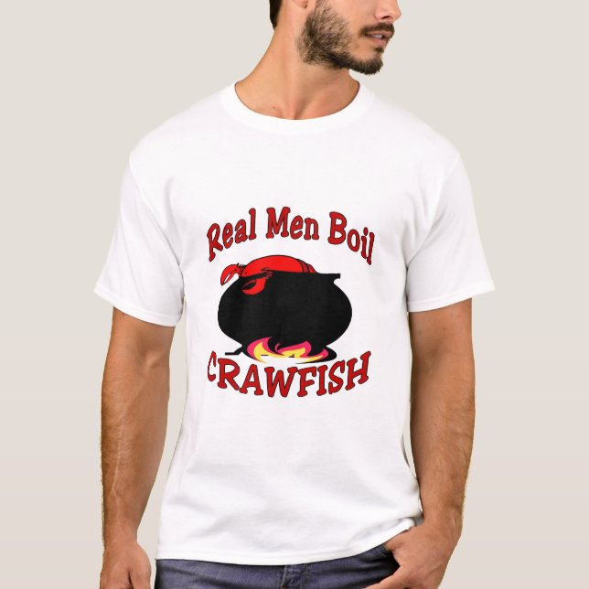 Real Men Boil Crawfish T-Shirt (Front)