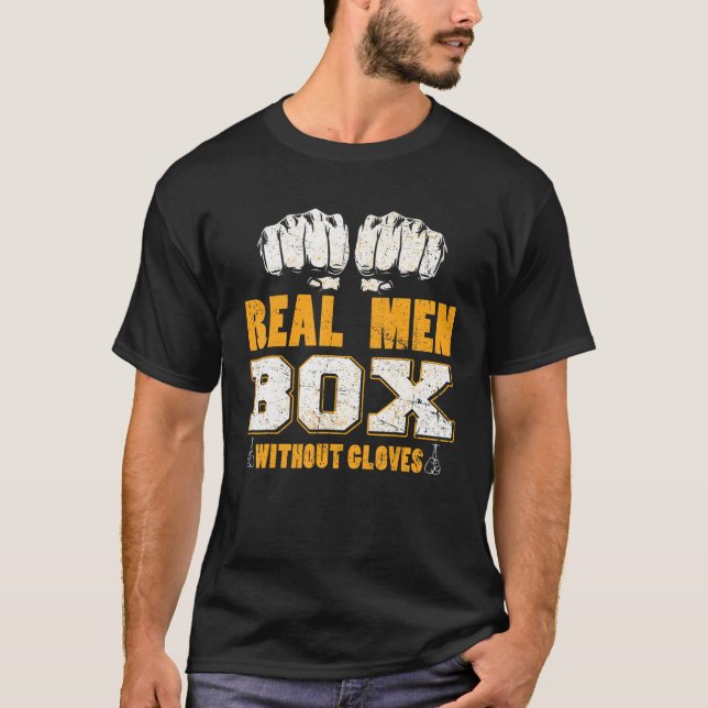 Real Men Box Without Gloves Bareknuckle Boxing T-Shirt (Front)