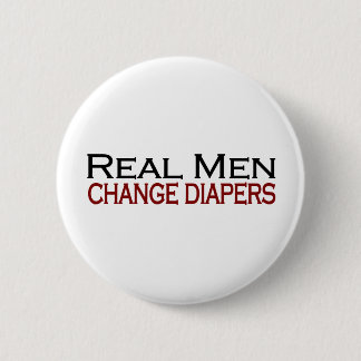Real Men Change Diapers 6 Cm Round Badge