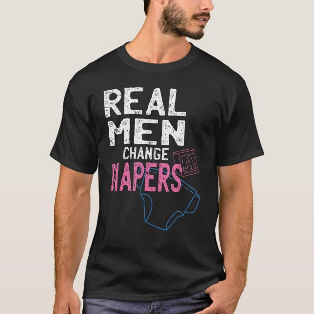 Real men change diapers   T-Shirt (Front)