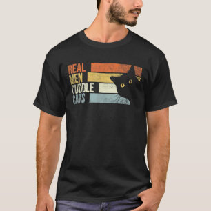 Real Men Cuddle Cats. Funny cats lover For Men T-Shirt