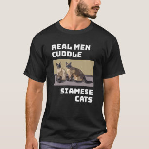 Real Men Cuddle Siamese Cats Funny Cat Gift T-Shirt