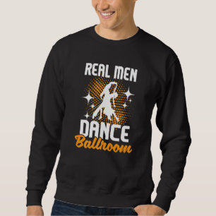 Real Men Dance Ballroom Dancing Partner Dancer In Sweatshirt
