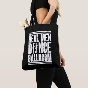 Real Men Dance Ballroom - Gift Ballroom Dancers Tote Bag