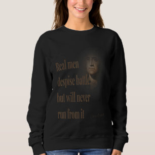 Real Men Despise Battle But Will Never Run From It Sweatshirt