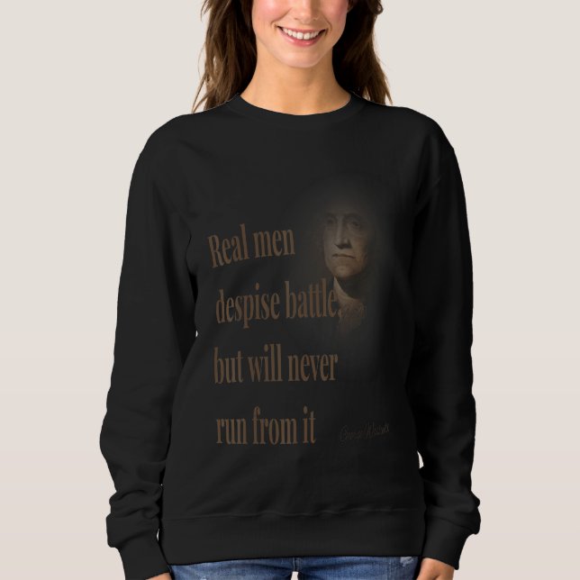 Real Men Despise Battle But Will Never Run From It Sweatshirt (Front)