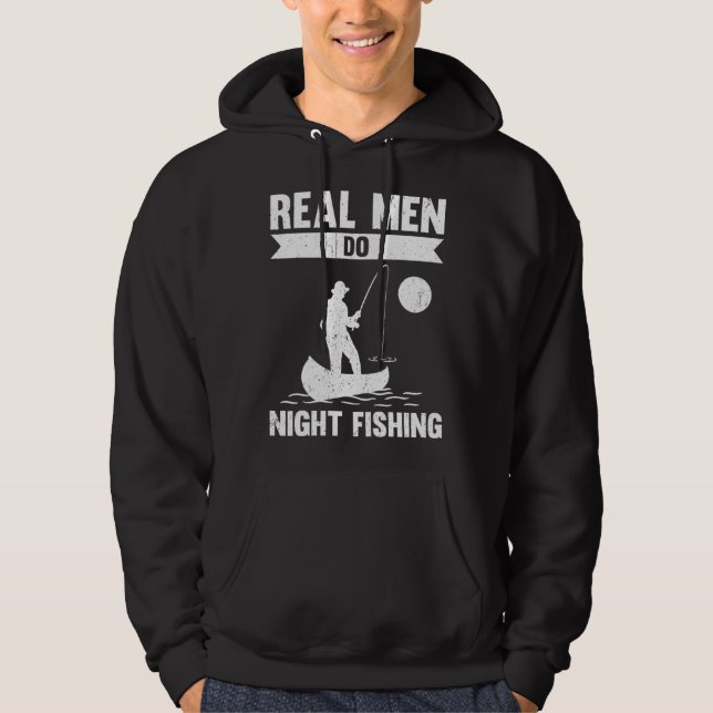 Real Men Do Night Fishing Hoodie (Front)