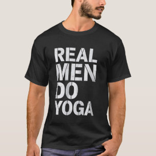 Real Men Do Yoga Meditation Exercise Workout Fitne T-Shirt