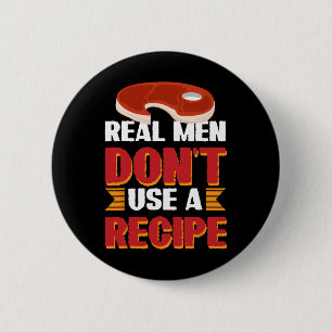 Real Men Don´t Use A Recipe 6 Cm Round Badge