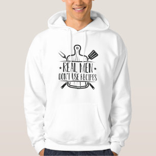 Real Men Don’t Use Recipes Hoodie