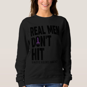 Real Men Don't Hit Domestic Violence Awareness Sur Sweatshirt