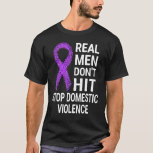Real Men Don't Hit Stop Domestic Violence T-Shirt