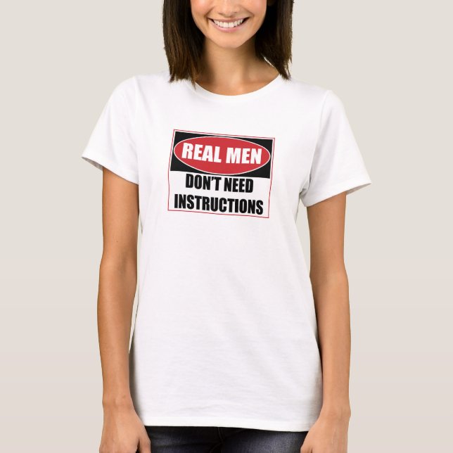 Real Men Don't Need Instructions Sign T-Shirt (Front)