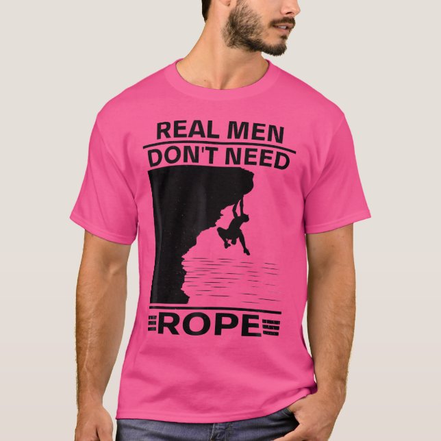 Real Men Don'T Need Rope Solo Climbing Soloing T-Shirt (Front)