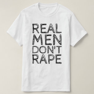 REAL MEN DON'T RAPE T-Shirt