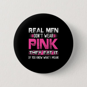Real Men Dont Wear Nk They Eat It If You Know W 6 Cm Round Badge