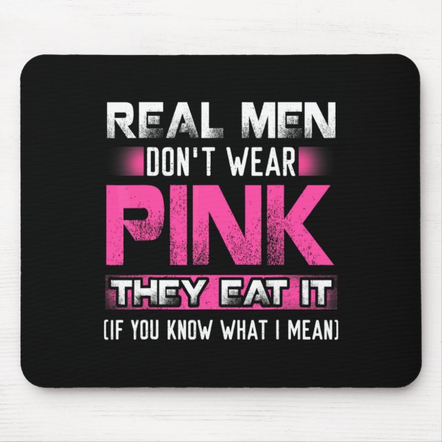 Real Men Dont Wear Nk They Eat It If You Know W  Mouse Mat (Front)