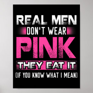 Real Men Dont Wear Nk They Eat It If You Know W  Poster