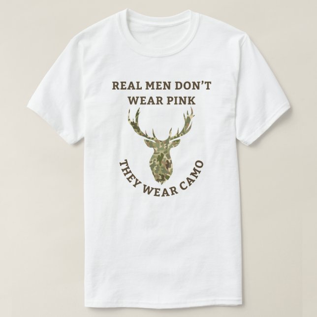 Real Men Don't Wear Pink They Wear Camo Deer Hunt T-Shirt (Design Front)