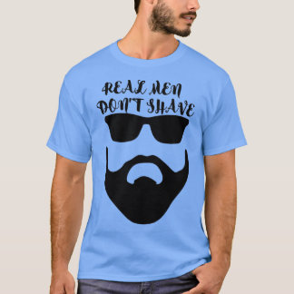 Real men donx27t shave 5 T-Shirt
