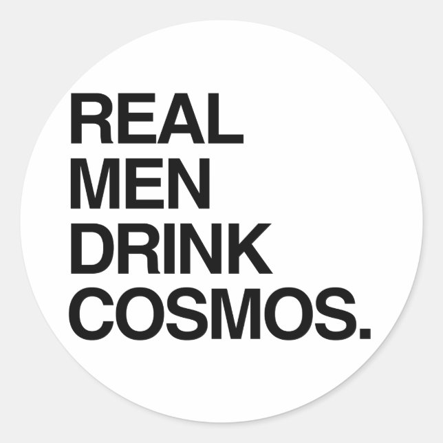 REAL MEN DRINK COSMOS CLASSIC ROUND STICKER (Front)