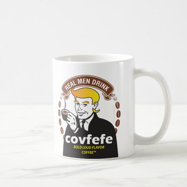 REAL MEN DRINK COVFEFE! Trump Meme Coffee Parody Coffee Mug (Right)