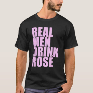 Real Men Drink Rose Pink T-Shirt