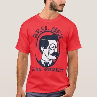 Real men drink whiskey T-Shirt