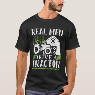 Real Men Drive A Tractor T-Shirt