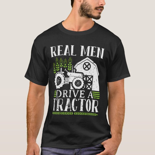 Real Men Drive A Tractor T-Shirt (Front)