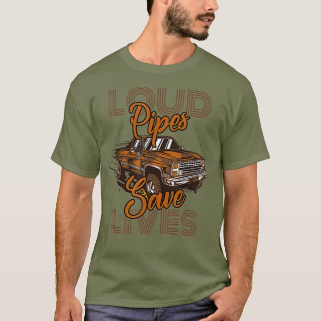 Real Men drive Diesel Loud pipes save lifes T-Shirt (Front)