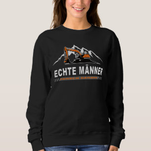 Real Men Drive Digger Digger Driver Humour Saying Sweatshirt