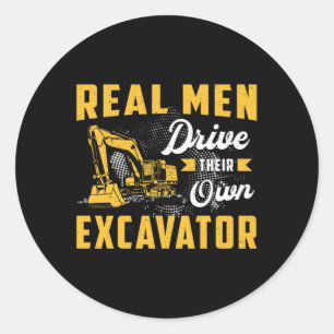Real Men Drive Excavator Construction Worker Classic Round Sticker
