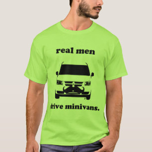Real Men Drive Minivans...and Grow Moustaches T-Shirt