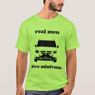 Real Men Drive Minivans...and Grow Moustaches T-Shirt