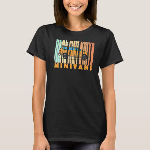 Real Men Drive Minivans T-Shirt